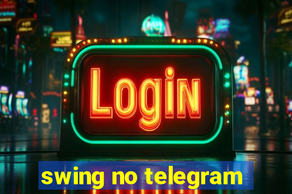 swing no telegram